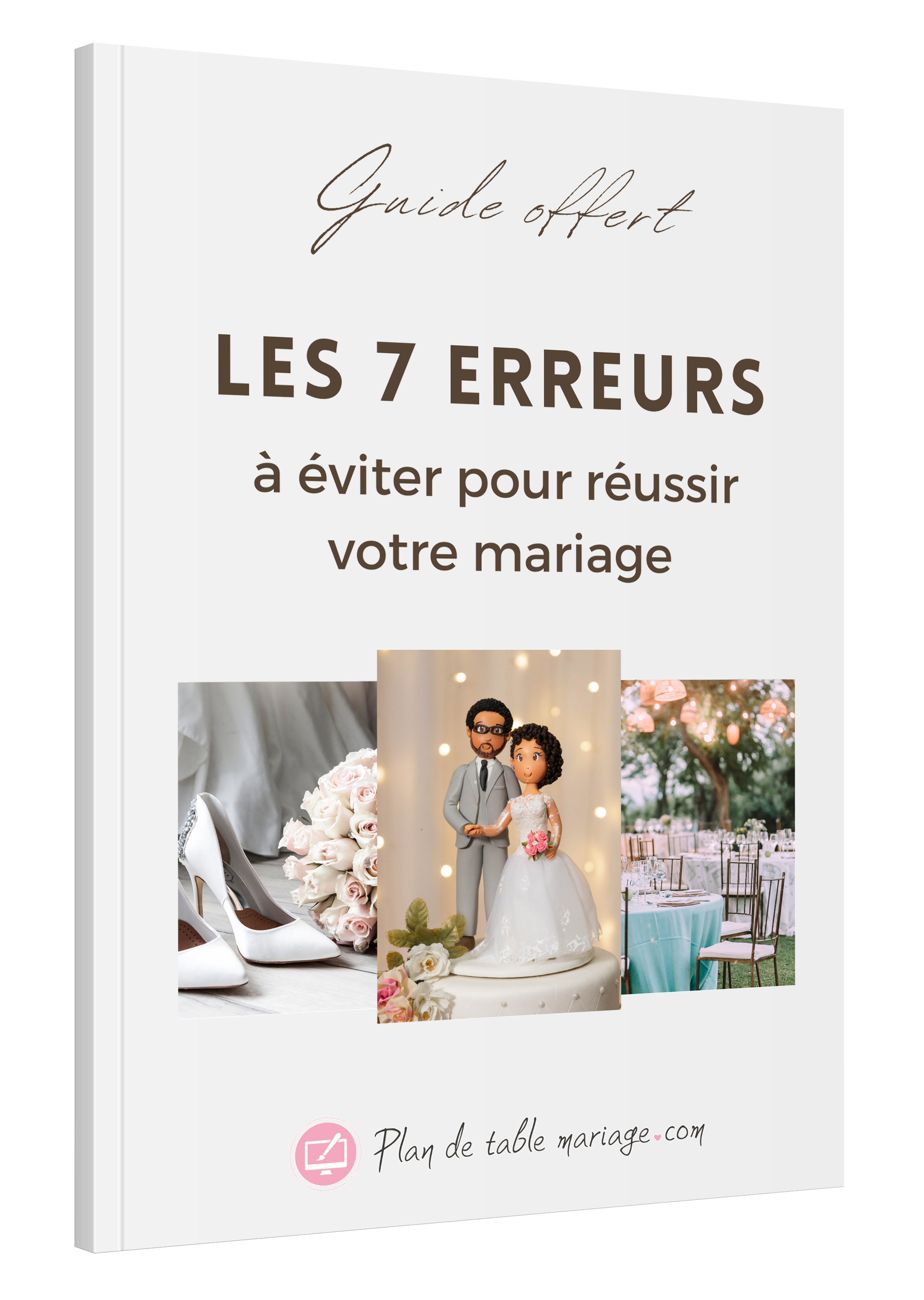 Guide offert - Les 7 erreurs à éviter pour réussir votre mariage